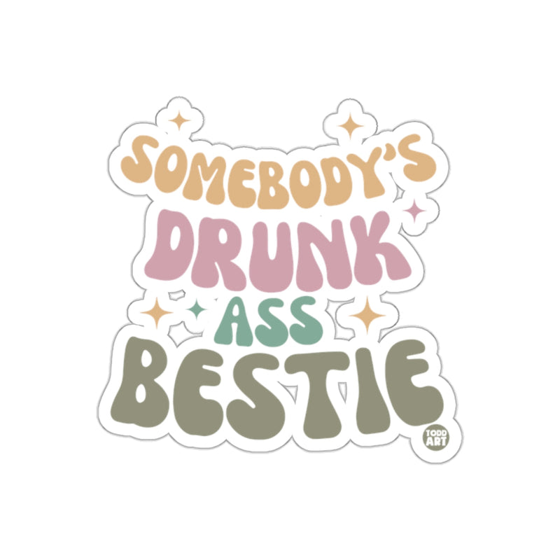 Load image into Gallery viewer, Somebody's Drunk Ass Bestie Sticker Funny Design
