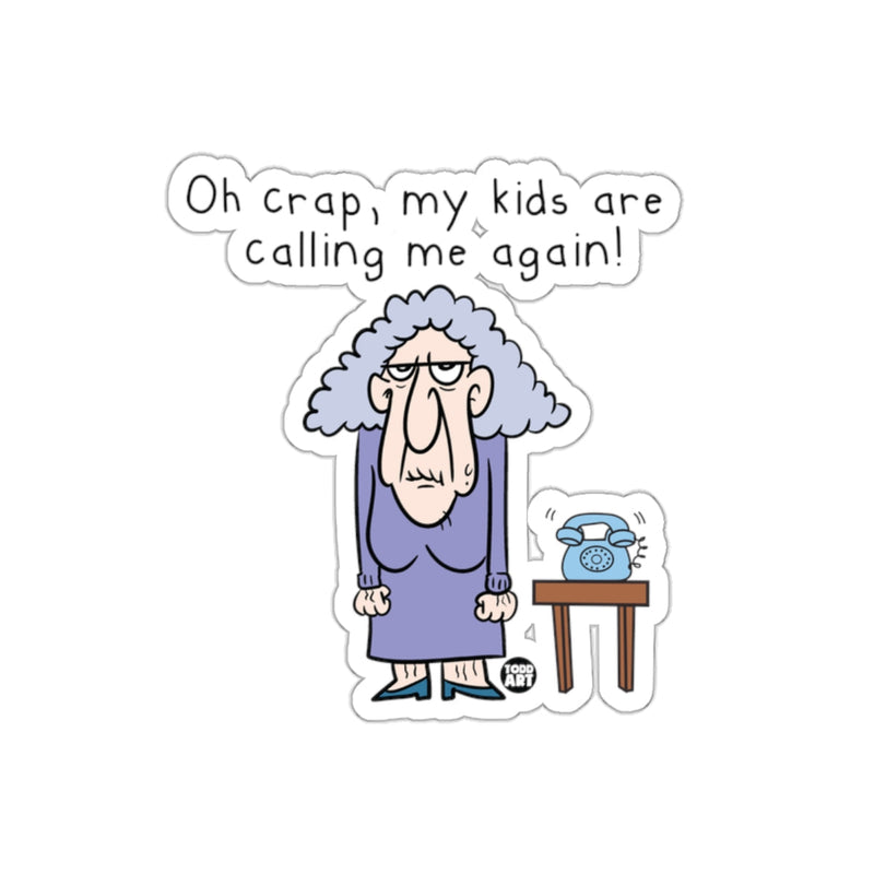 Load image into Gallery viewer, Oh Crap My Kids Are Calling Me Again Sticker
