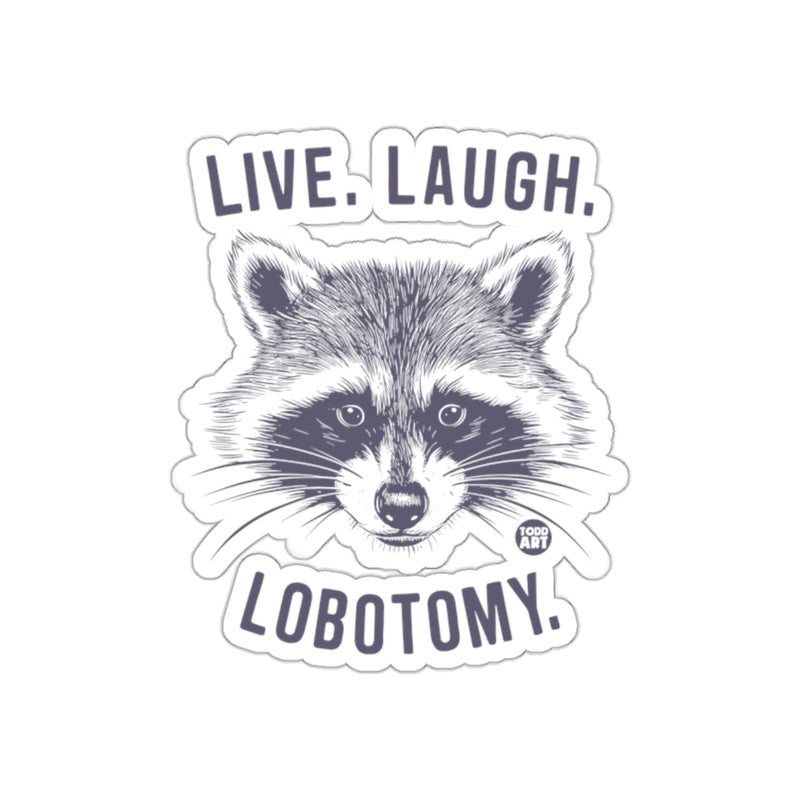 Load image into Gallery viewer, Live Laugh Lobotomy Funny Raccoon Todd Art Design sticker
