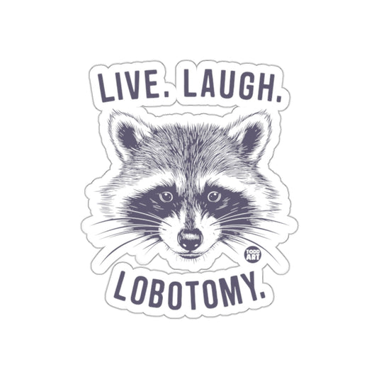 Live Laugh Lobotomy Funny Raccoon Todd Art Design sticker