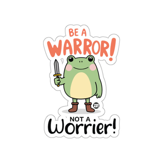 Be a Warrior Not a Worrier Frog Sticker