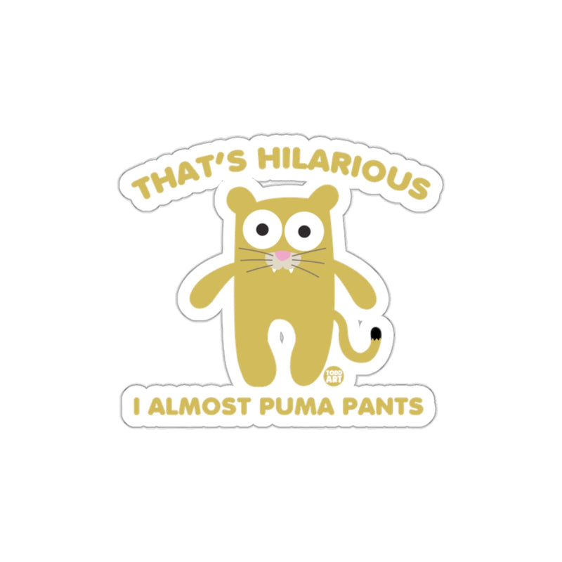 Load image into Gallery viewer, That's Hilarious I Almost Puma Pants Sticker
