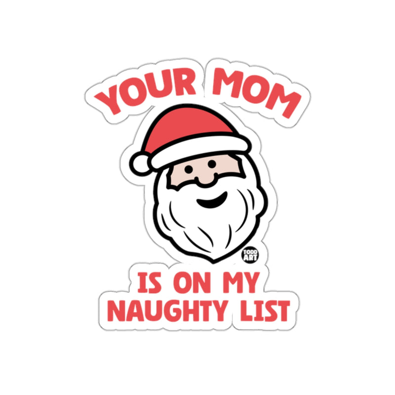 Load image into Gallery viewer, Santa Your Mom Is On My Naughty List Sticker
