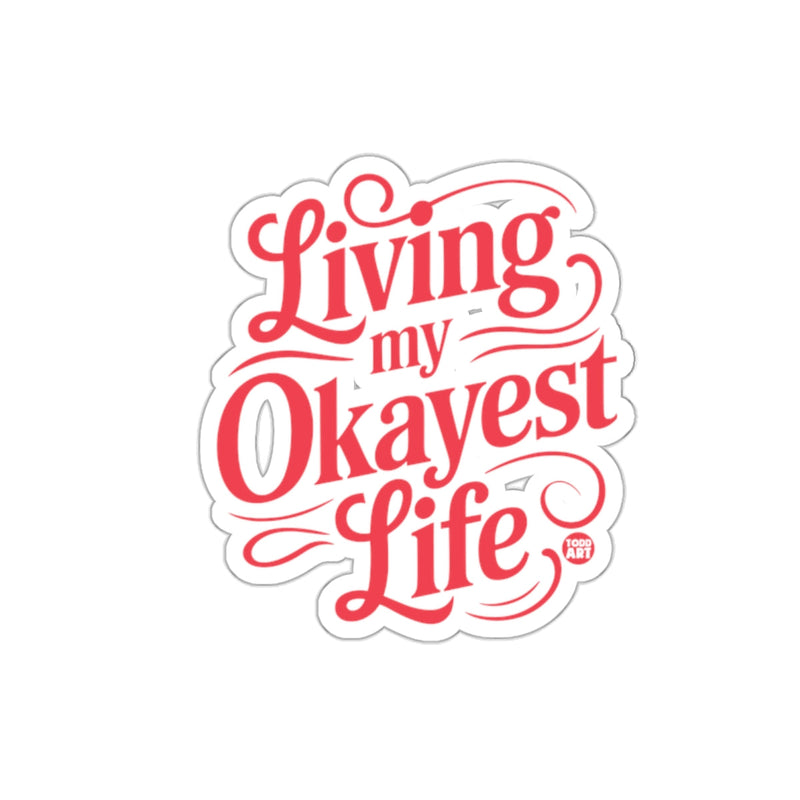 Load image into Gallery viewer, Living My Okayest Life Motivational Sticker
