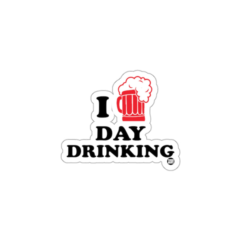 Load image into Gallery viewer, I Day Drinking Fun Sticker for Beverage Enthusiasts
