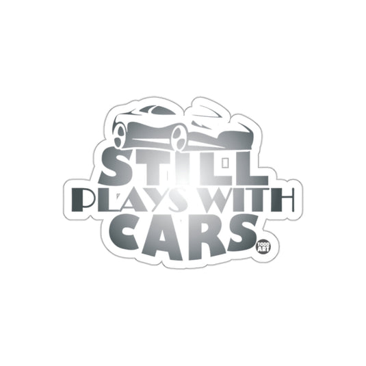 Still Plays With Cars Sticker for Car Enthusiasts