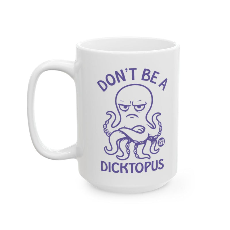 Load image into Gallery viewer, Don't Be A Grumpy Dicktopus Design Mug
