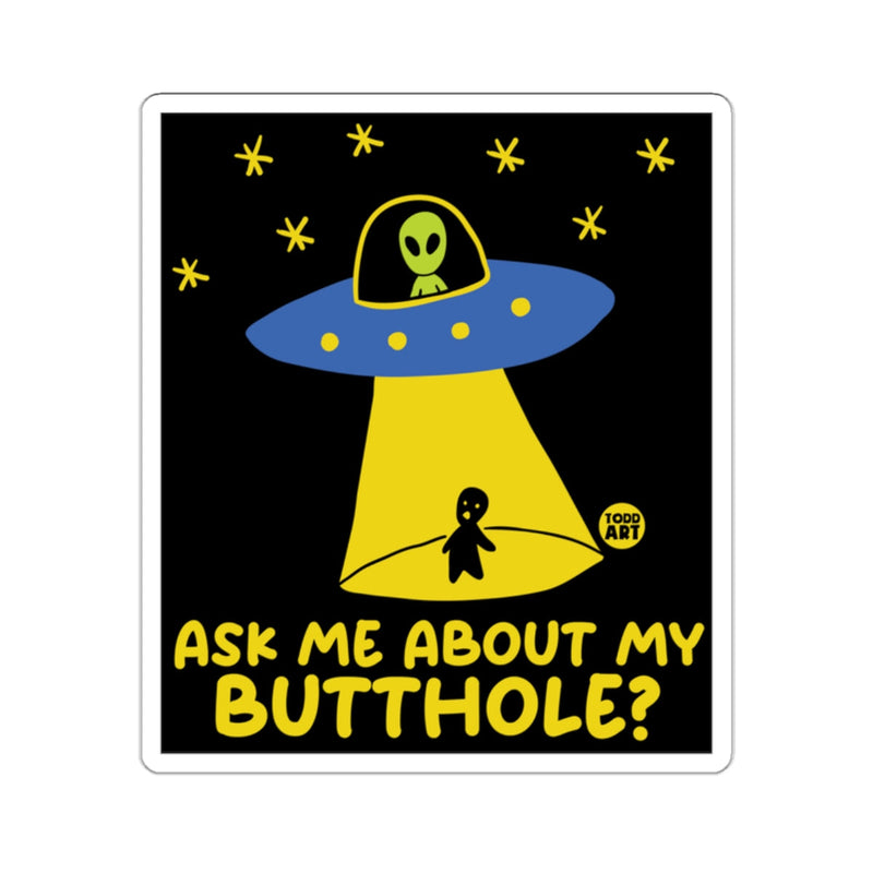 Load image into Gallery viewer, Ask Me About My Butthole Alien UFO Sticker
