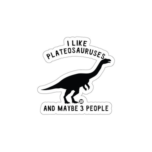 I Like Plateosauruses And Maybe 3 People Sticker