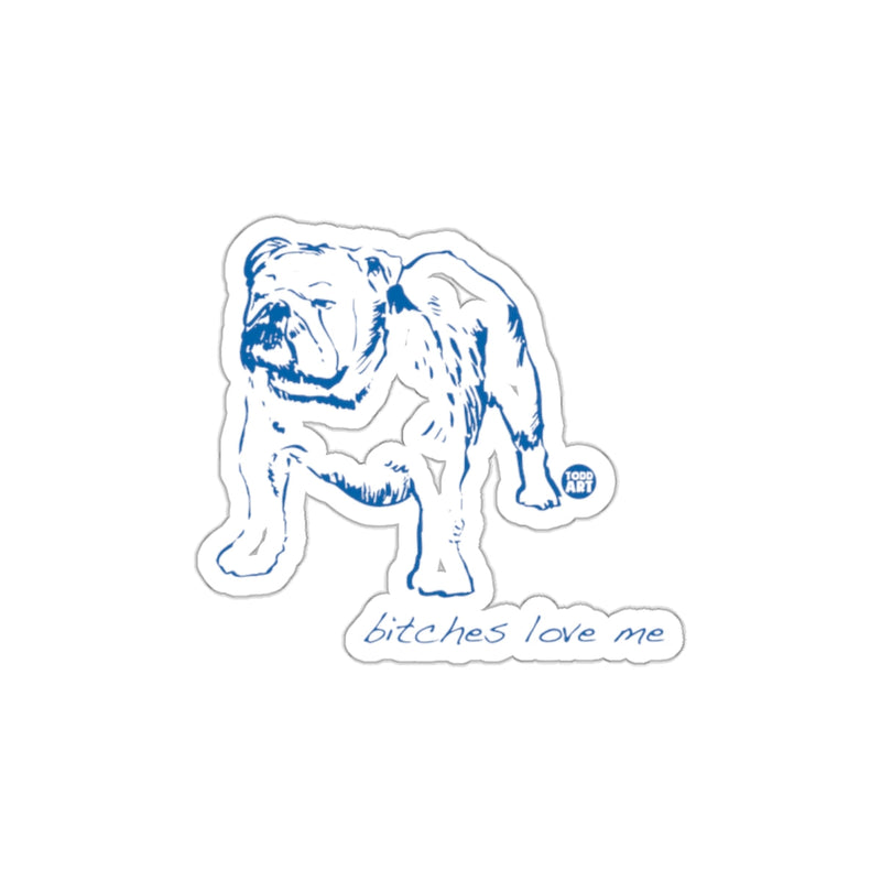 Load image into Gallery viewer, Bulldog Bitches Love Me Blue Todd Art Sticker
