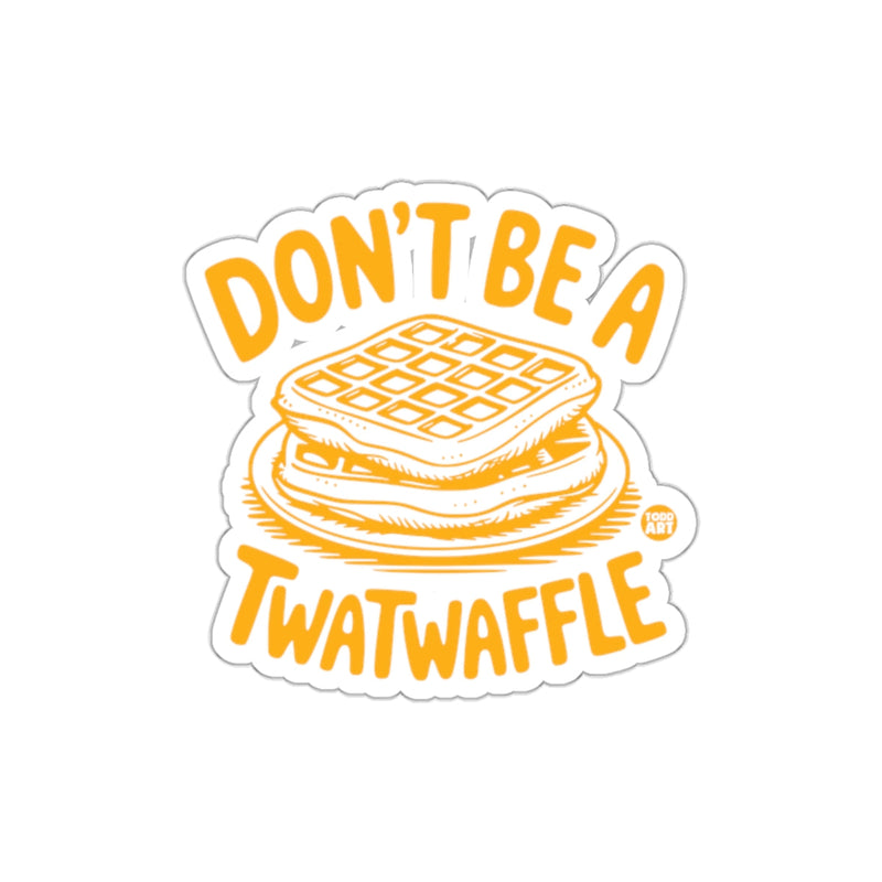Load image into Gallery viewer, Don't Be A Twatwaffle Funny Graphic Sticker
