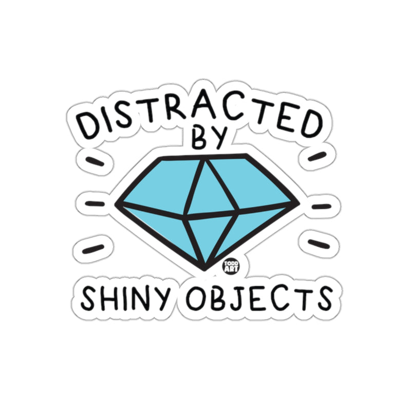 Load image into Gallery viewer, Distracted By Shiny Objects Fun Sticker Design
