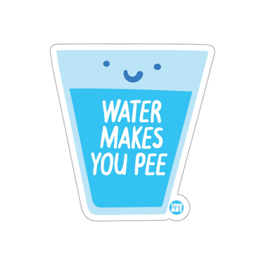 Water Makes You Pee Fun Sticker for Hydration Awareness