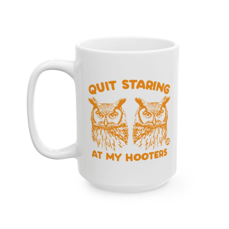 Load image into Gallery viewer, Quit Staring At My Hooters Funny Mug

