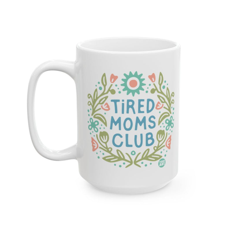 Load image into Gallery viewer, Tired Moms Club Floral Design Ceramic Mug
