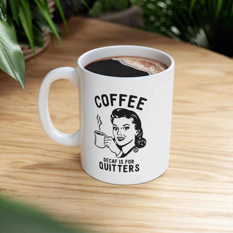 Load image into Gallery viewer, Coffee Decaf Is For Quitters Funny Mug
