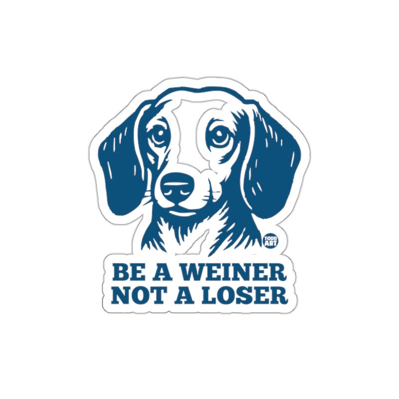 Load image into Gallery viewer, Be a Weiner Not a Loser Design Sticker
