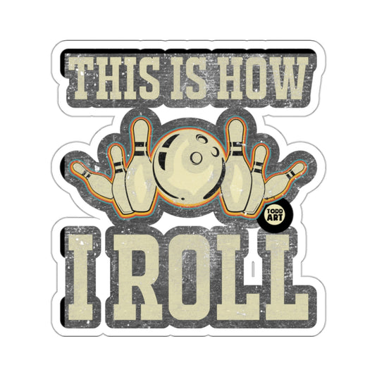 THIS IS HOW I ROLL Bowling Pins Ball Design 