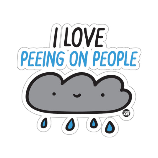 I Love Peeing On People Cloud Funny Todd Art sticker