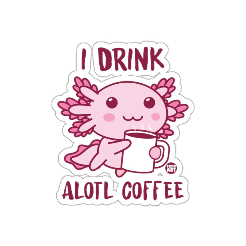 Load image into Gallery viewer, I Drink a Lotl Coffee Sticker for Coffee Enthusiasts
