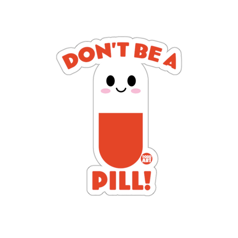 Load image into Gallery viewer, Don't Be a Pill Sticker with Cute Face Artwork
