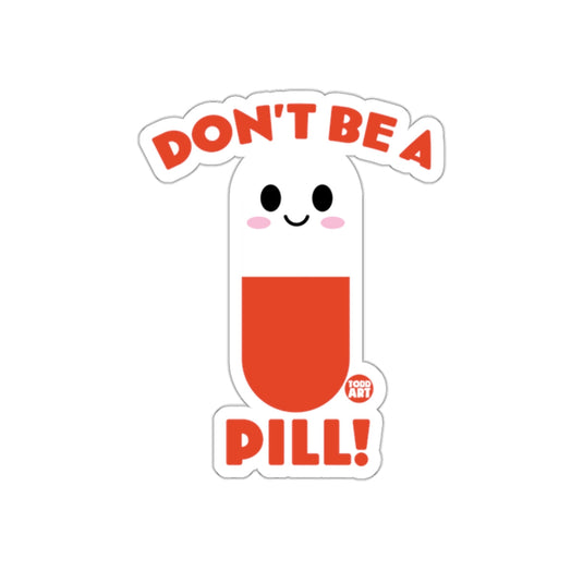 Don't Be a Pill Sticker with Cute Face Artwork