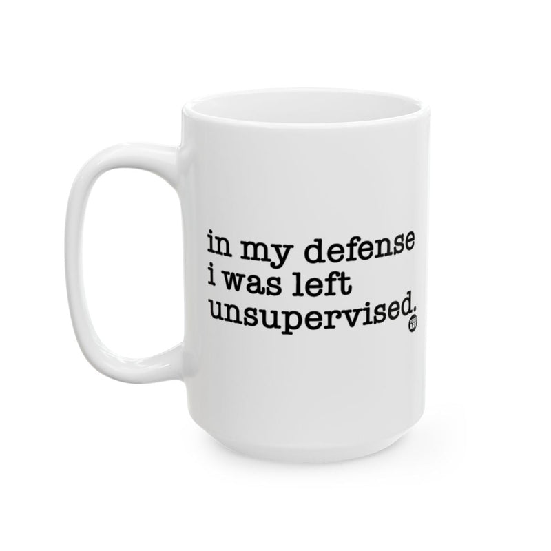 Load image into Gallery viewer, In My Defense I Was Left Unsupervised Mug for Fun
