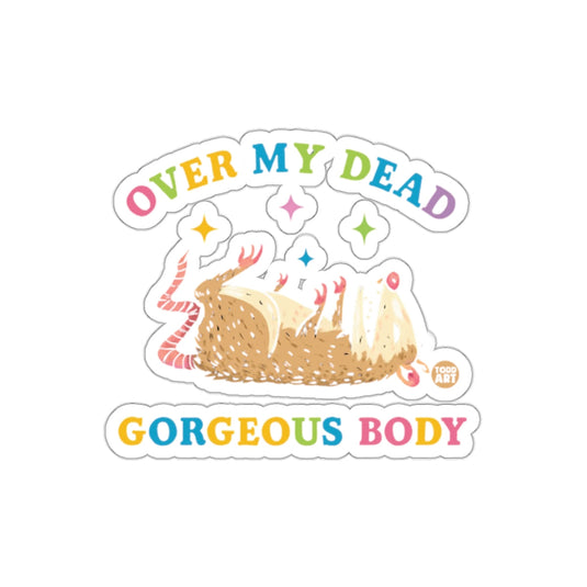 Funny Possum Illustration With Over My Dead Gorgeous Body sticker