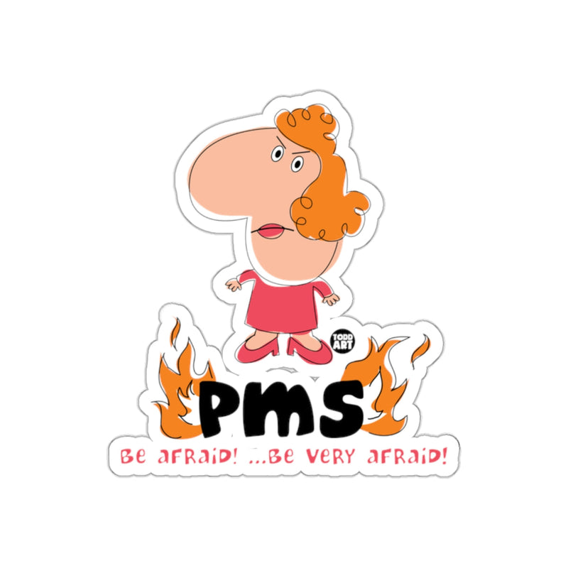 Load image into Gallery viewer, PMS Be Afraid Be Very Afraid Funny Sticker
