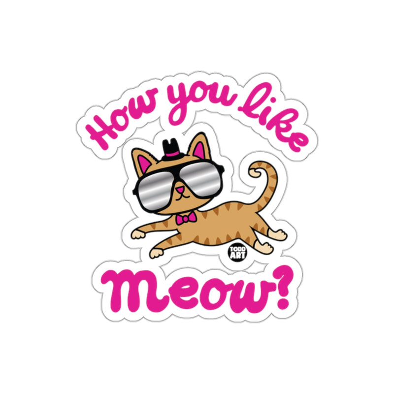 Load image into Gallery viewer, How You Like Meow Cat with Sunglasses Sticker
