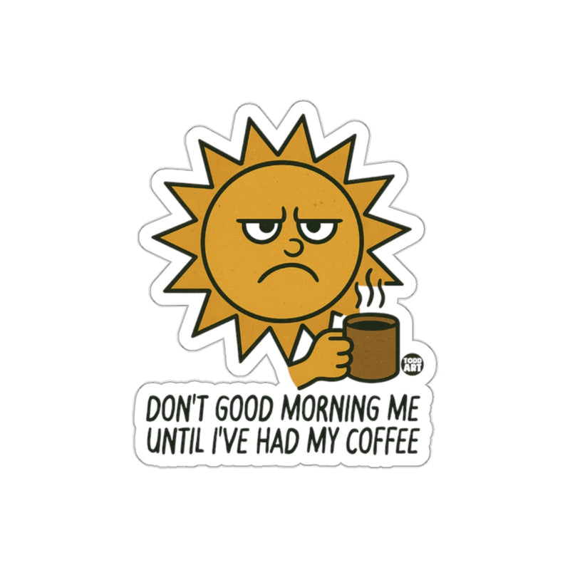 Load image into Gallery viewer, Don't Good Morning Me Until I've Had My Coffee Sticker
