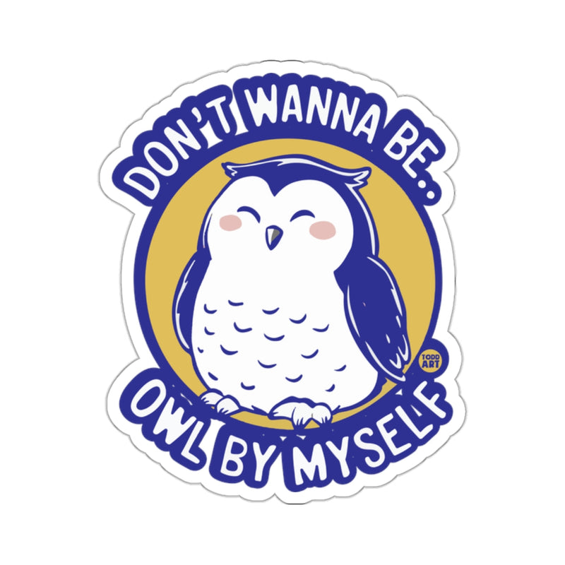 Load image into Gallery viewer, Don't Wanna Be.. Owl By Myself Cute Owl Design 

