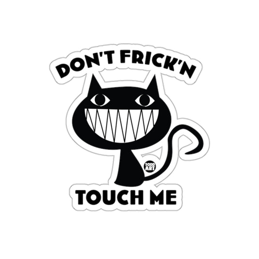 Don't Frick'n Touch Me Fun Cat Sticker for Laptops