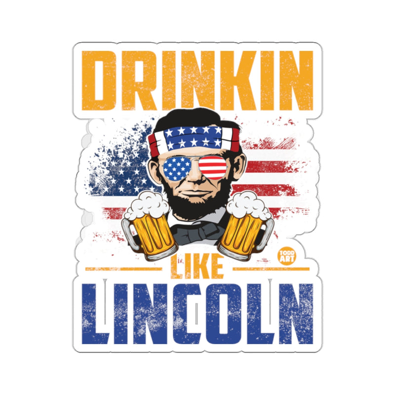 Load image into Gallery viewer, Drinkin Like Lincoln Patriotic Sticker

