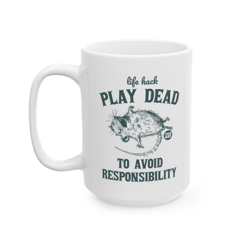 Load image into Gallery viewer, Life Hack Play Dead To Avoid Responsibility mug
