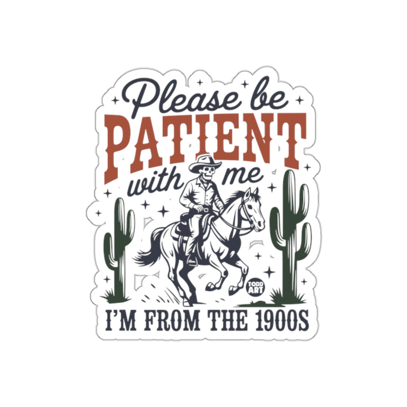 Load image into Gallery viewer, Please Be Patient With Me I'm From The 1900s Sticker
