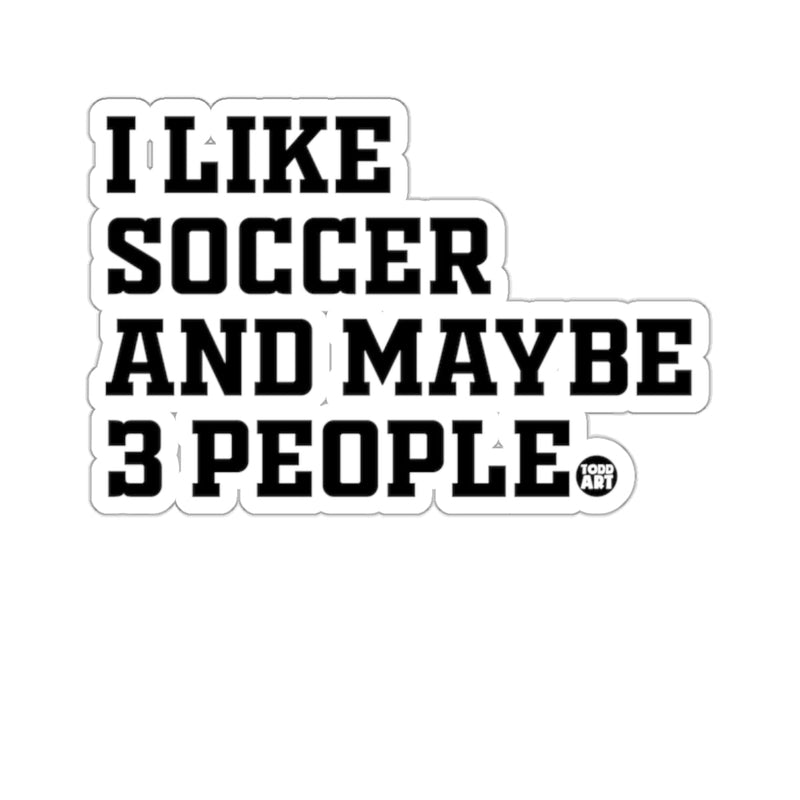 Load image into Gallery viewer, I LIKE SOCCER AND MAYBE 3 PEOPLE funny 
