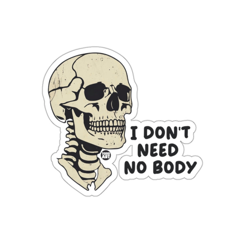 Load image into Gallery viewer, Skull Art I Don't Need No Body Illustration sticker
