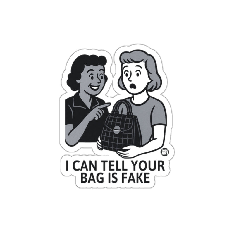 Load image into Gallery viewer, I Can Tell Your Bag Is Fake Funny Sticker
