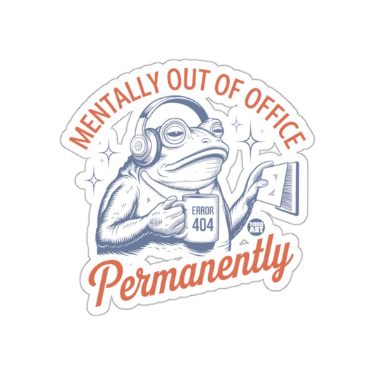 Mentally Out Of Office Error 404 Permanently Sticker