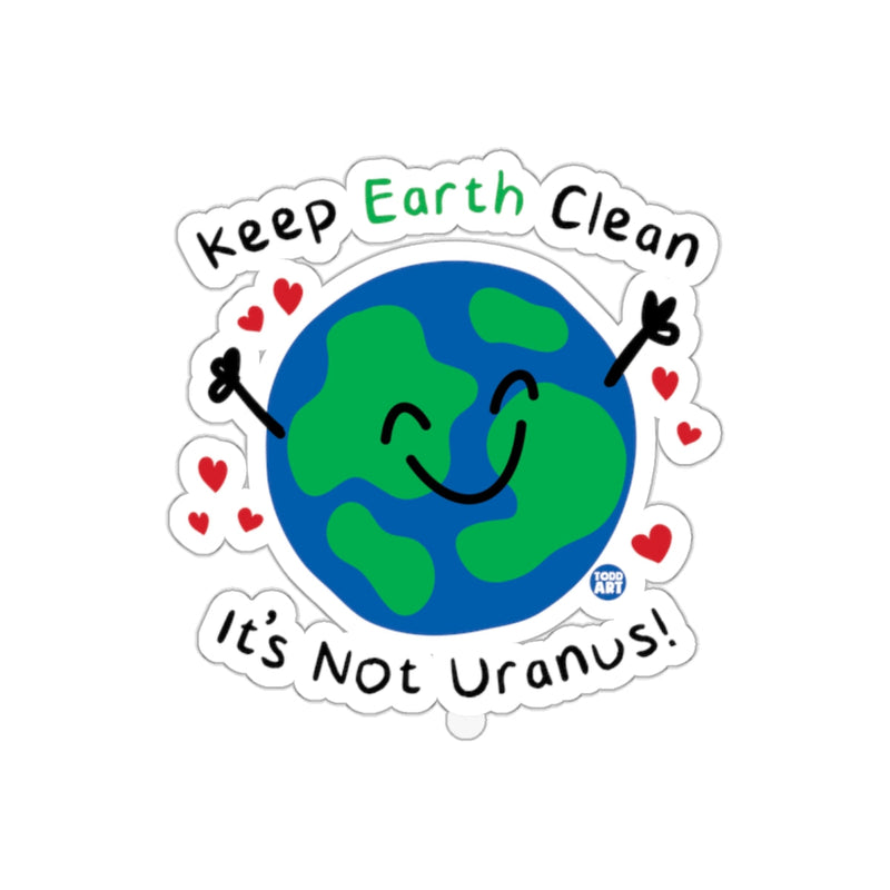 Load image into Gallery viewer, Keep Earth Clean It's Not Uranus! sticker
