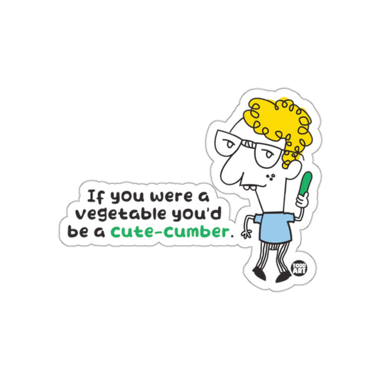 If you were a vegetable you'd be a cute-cumber sticker