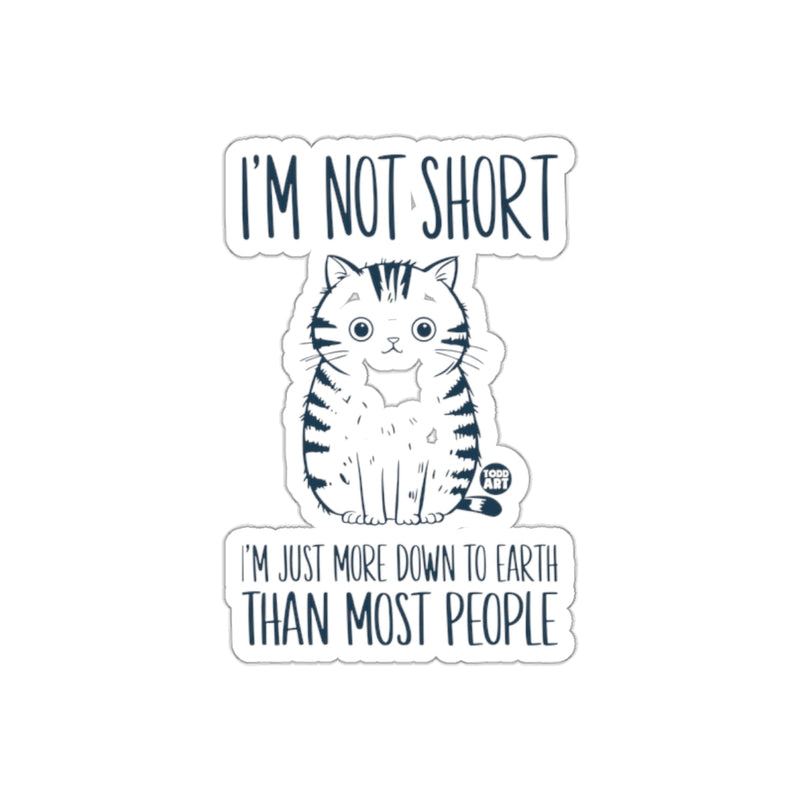 Load image into Gallery viewer, I'm Not Short Funny Cat Down To Earth Sticker
