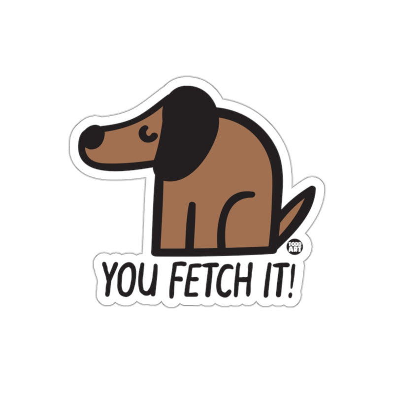 Load image into Gallery viewer, You Fetch It Dog Sticker with Cartoon Design
