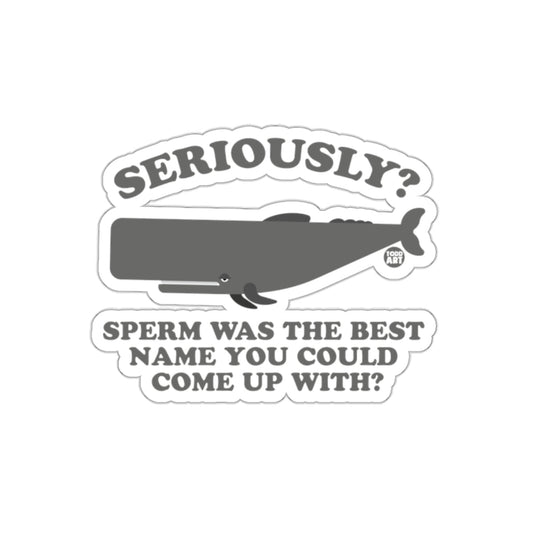 Seriously? Sperm Was the Best Name You Could Come Up With? Sticker