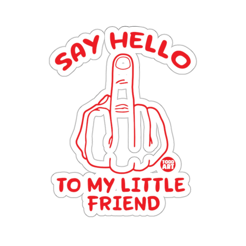 Load image into Gallery viewer, SAY HELLO TO MY LITTLE FRIEND Middle Finger 
