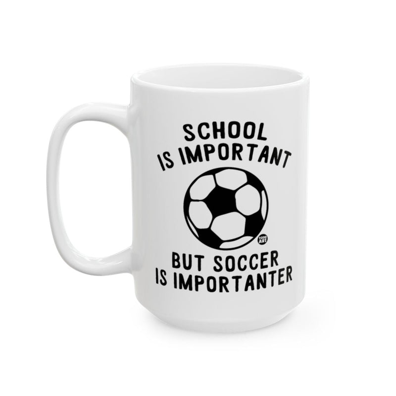 Load image into Gallery viewer, School is Important But Soccer is Importanter mug
