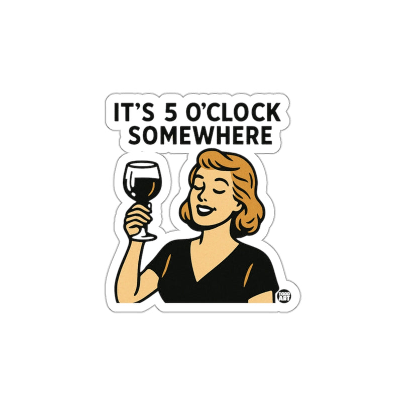 Load image into Gallery viewer, It's 5 O'Clock Somewhere Wine Enthusiast Sticker
