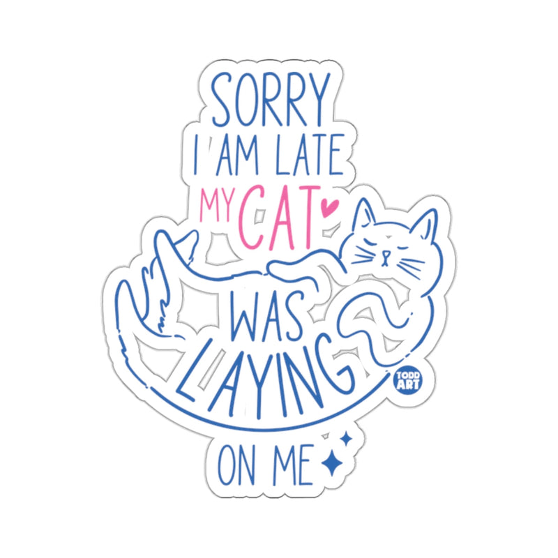 Load image into Gallery viewer, SORRY I'M LATE MY CAT WAS LAYING ON ME 
