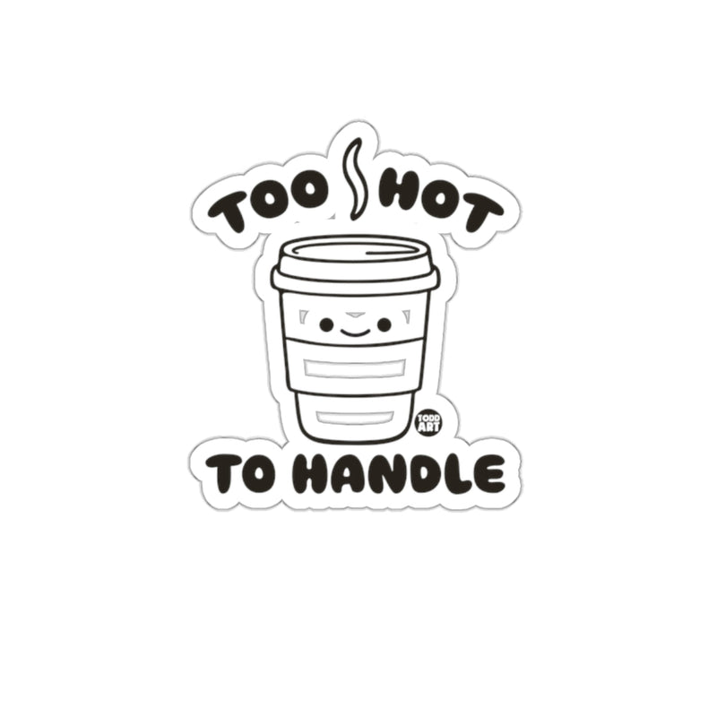 Load image into Gallery viewer, Too Hot To Handle Coffee Cup Sticker Fun Design
